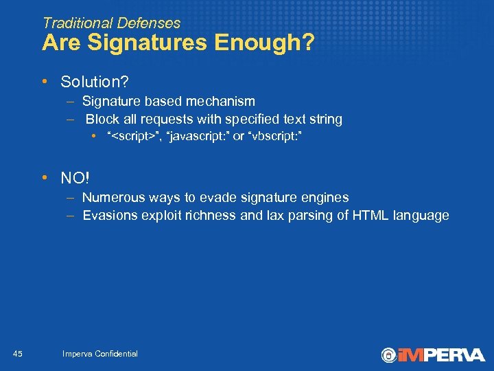 Traditional Defenses Are Signatures Enough? • Solution? – Signature based mechanism – Block all