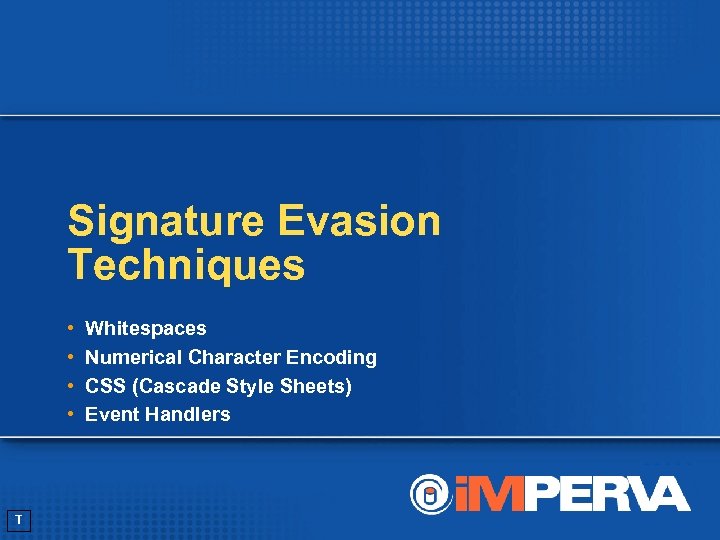 Signature Evasion Techniques • • T Whitespaces Numerical Character Encoding CSS (Cascade Style Sheets)