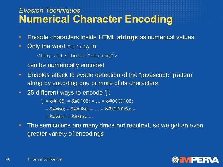 Evasion Techniques Numerical Character Encoding • Encode characters inside HTML strings as numerical values