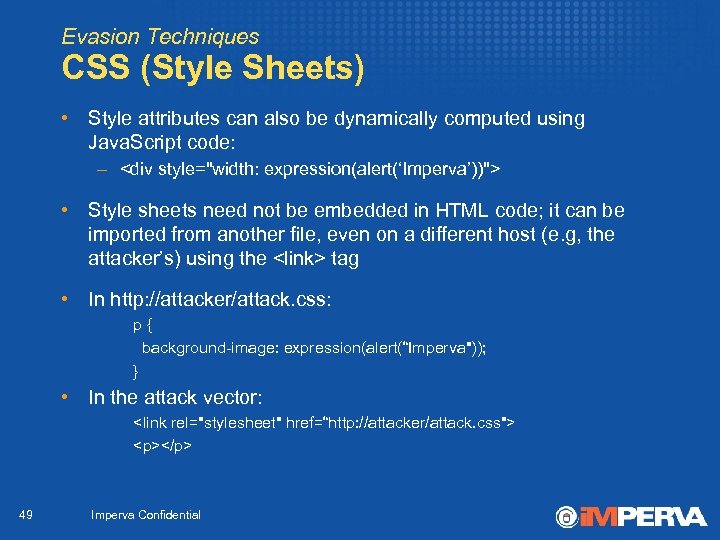 Evasion Techniques CSS (Style Sheets) • Style attributes can also be dynamically computed using