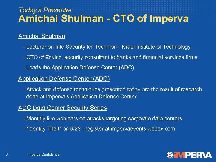 Today’s Presenter Amichai Shulman - CTO of Imperva Amichai Shulman – Lecturer on Info