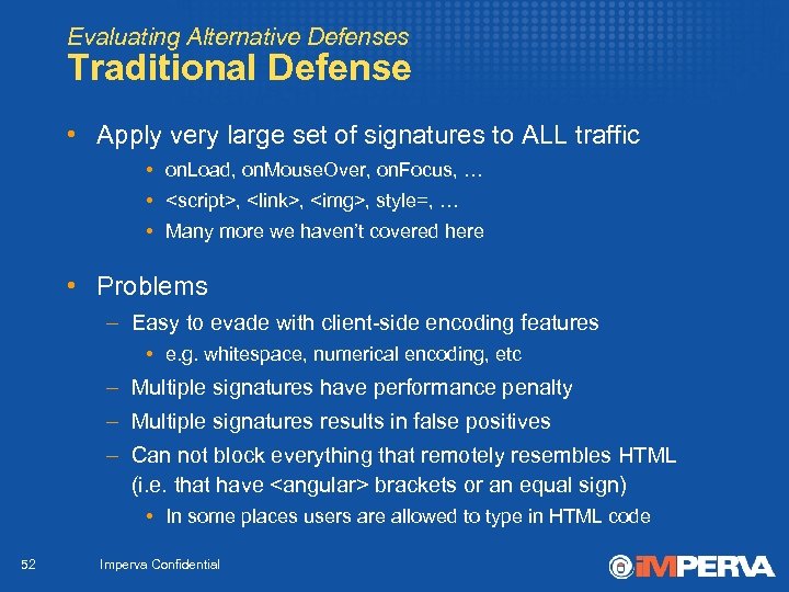 Evaluating Alternative Defenses Traditional Defense • Apply very large set of signatures to ALL