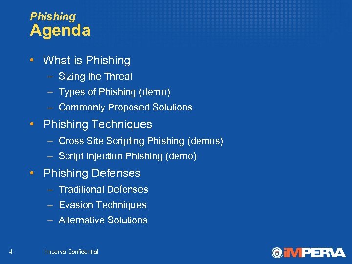 Phishing Agenda • What is Phishing – Sizing the Threat – Types of Phishing