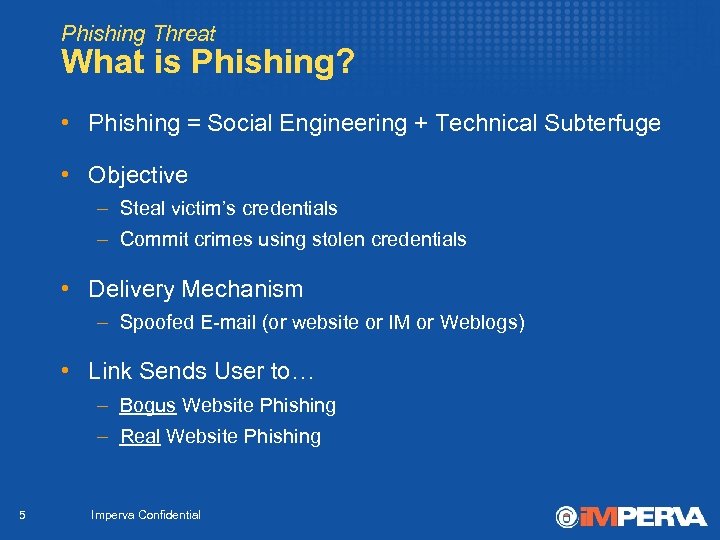 Phishing Threat What is Phishing? • Phishing = Social Engineering + Technical Subterfuge •