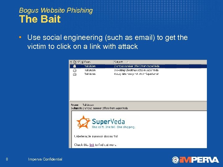 Bogus Website Phishing The Bait • Use social engineering (such as email) to get