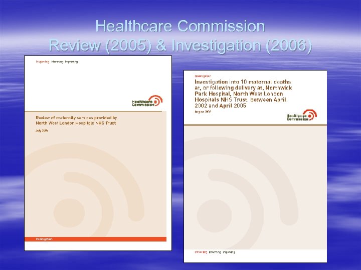 Healthcare Commission Review (2005) & Investigation (2006) 