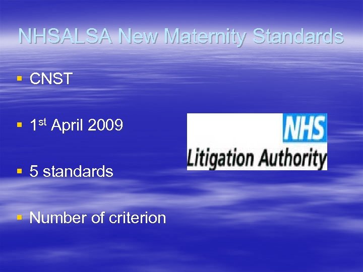 NHSALSA New Maternity Standards § CNST § 1 st April 2009 § 5 standards