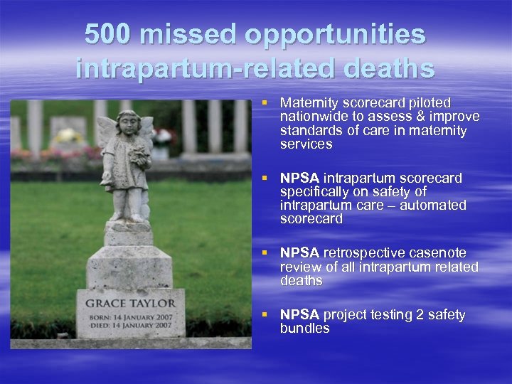 500 missed opportunities intrapartum-related deaths § Maternity scorecard piloted nationwide to assess & improve