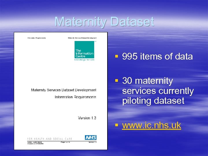 Maternity Dataset § 995 items of data § 30 maternity services currently piloting dataset