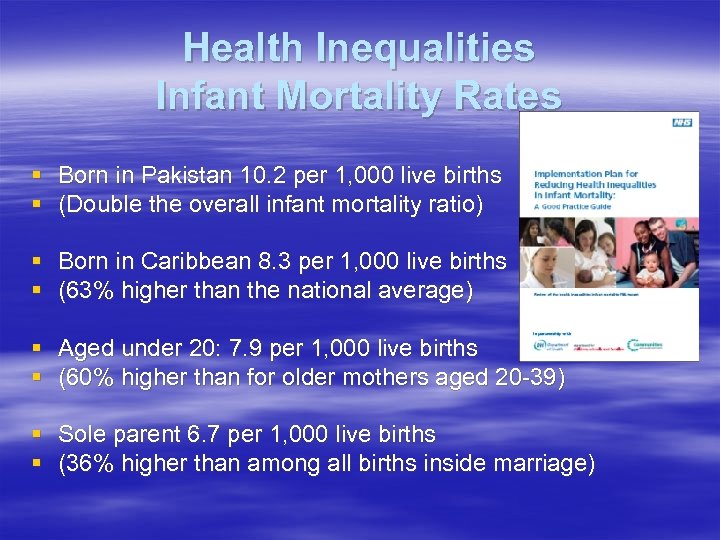 Health Inequalities Infant Mortality Rates § § Born in Pakistan 10. 2 per 1,
