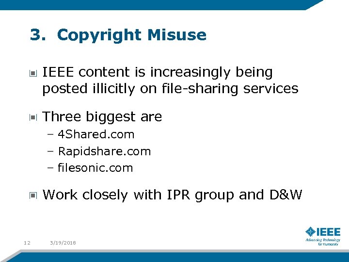 3. Copyright Misuse IEEE content is increasingly being posted illicitly on file-sharing services Three