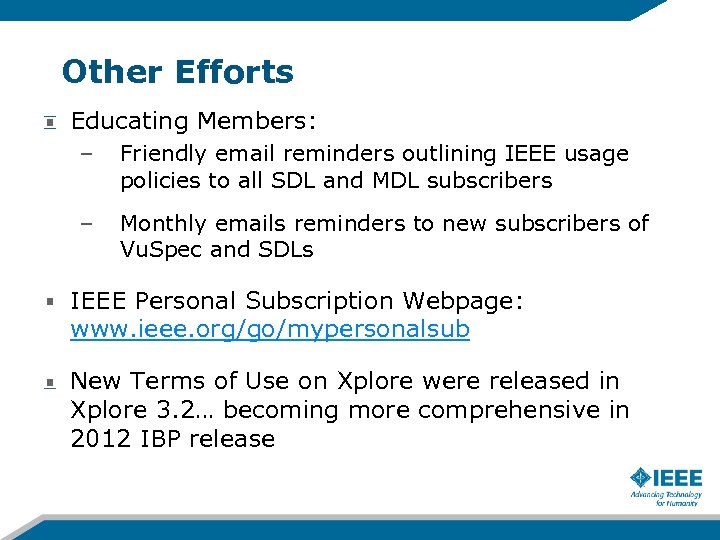 Other Efforts Educating Members: – Friendly email reminders outlining IEEE usage policies to all