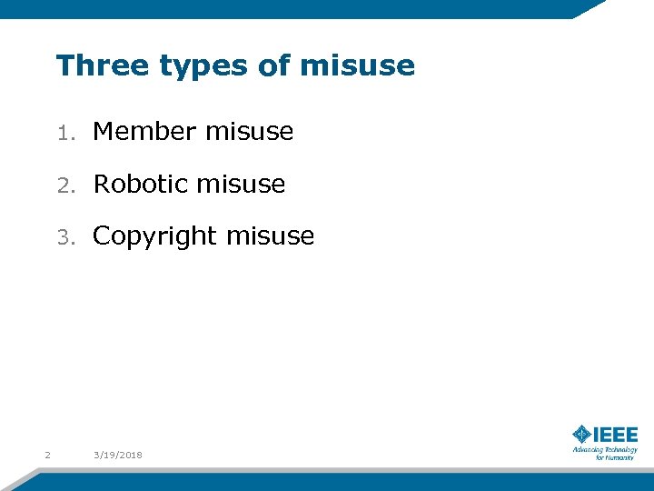 Three types of misuse 1. 2. Robotic misuse 3. 2 Member misuse Copyright misuse