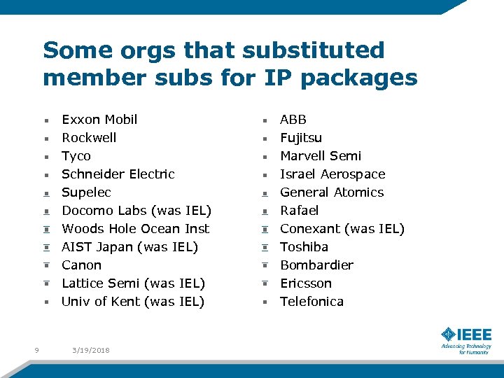 Some orgs that substituted member subs for IP packages Exxon Mobil Rockwell Tyco Schneider