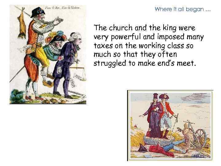 Where it all began … The church and the king were very powerful and