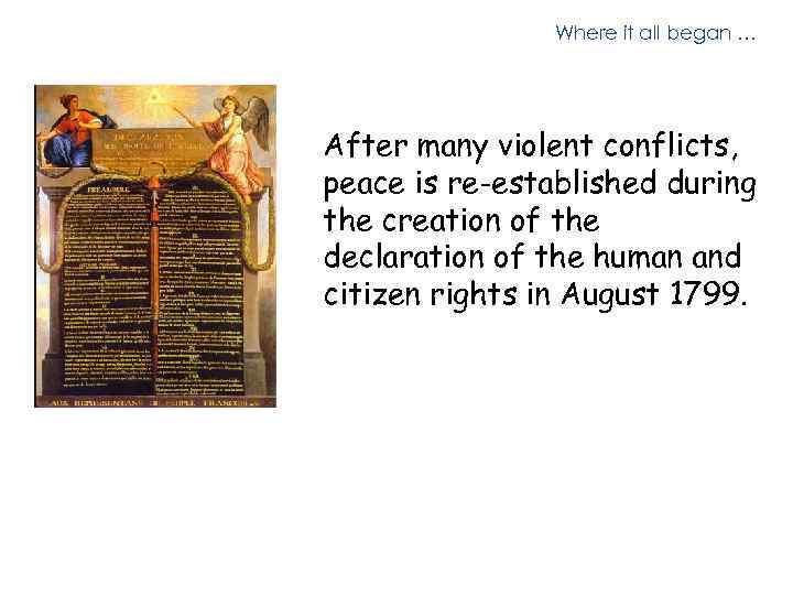 Where it all began … After many violent conflicts, peace is re-established during the