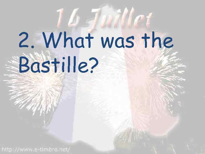 2. What was the Bastille? 