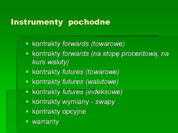 Instrumenty pochodne § kontrakty forwards (towarowe) § kontrakty forwards (na stopę procentową, na kurs