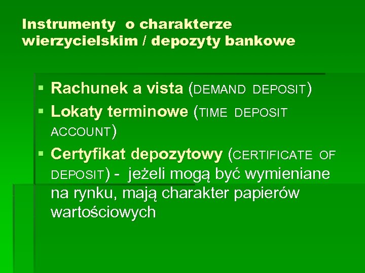 Instrumenty o charakterze wierzycielskim / depozyty bankowe § Rachunek a vista (DEMAND DEPOSIT) §