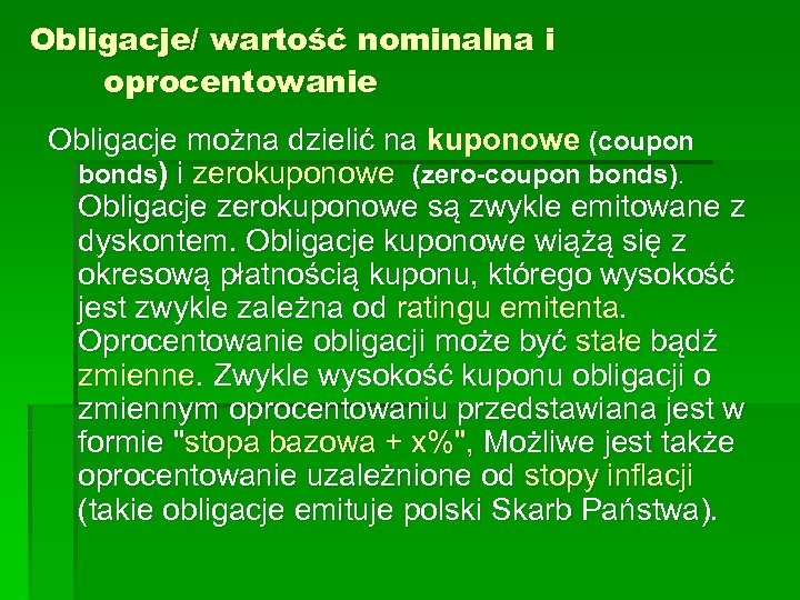 Obligacje/ wartość nominalna i oprocentowanie Obligacje można dzielić na kuponowe (coupon bonds) i zerokuponowe