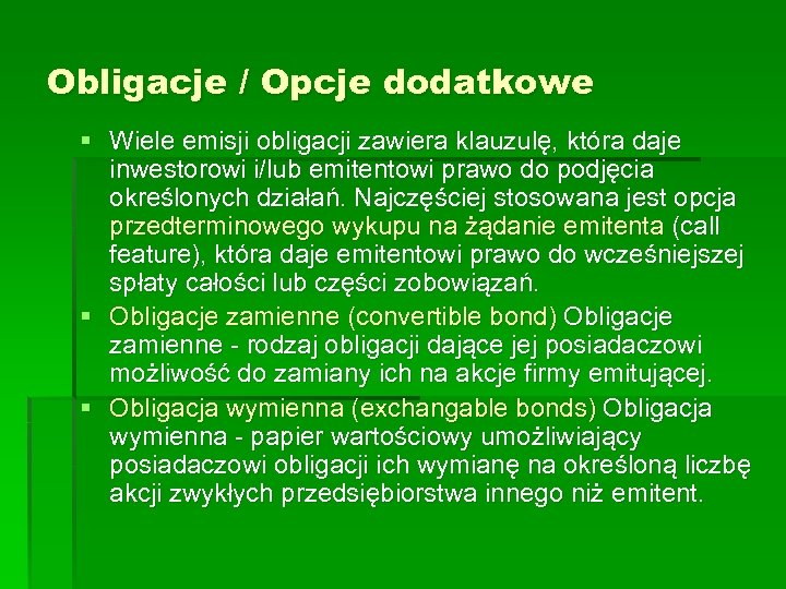 Obligacje / Opcje dodatkowe § Wiele emisji obligacji zawiera klauzulę, która daje inwestorowi i/lub