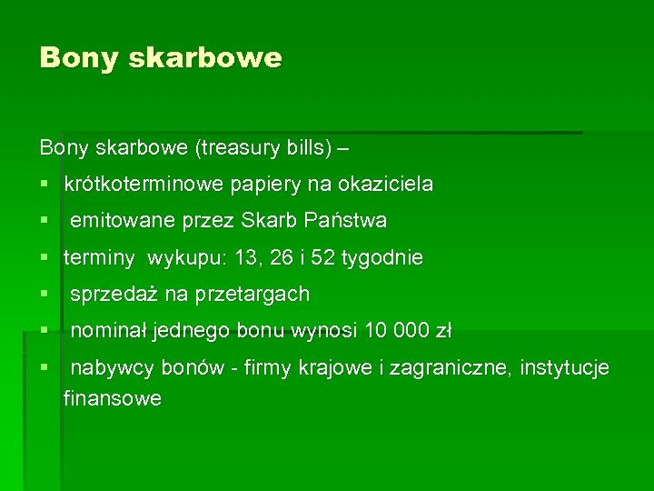 Bony skarbowe (treasury bills) – § krótkoterminowe papiery na okaziciela § emitowane przez Skarb