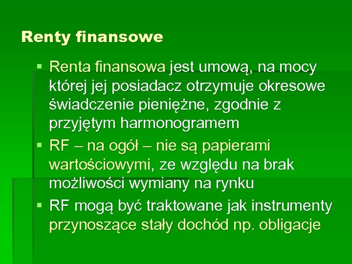 Renty finansowe § Renta finansowa jest umową, na mocy której jej posiadacz otrzymuje okresowe