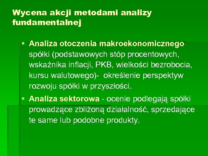 Wycena akcji metodami analizy fundamentalnej § Analiza otoczenia makroekonomicznego spółki (podstawowych stóp procentowych, wskaźnika
