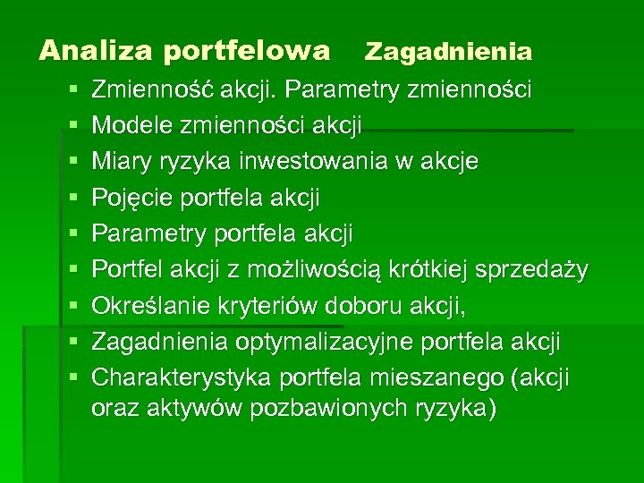 Analiza portfelowa § § § § § Zagadnienia Zmienność akcji. Parametry zmienności Modele zmienności