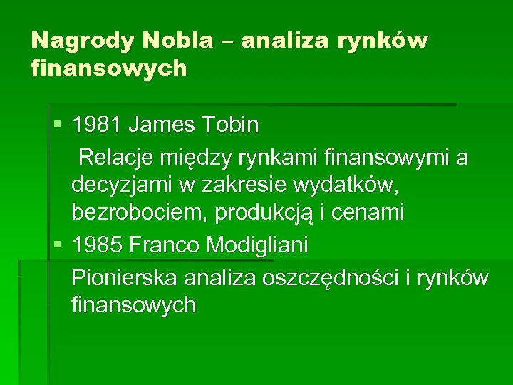 Nagrody Nobla – analiza rynków finansowych § 1981 James Tobin Relacje między rynkami finansowymi