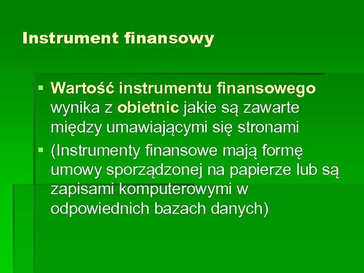Instrument finansowy § Wartość instrumentu finansowego wynika z obietnic jakie są zawarte między umawiającymi