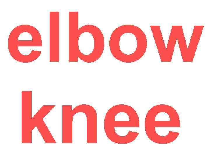 elbow knee 