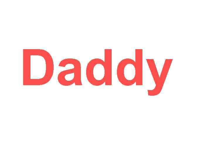 Daddy 