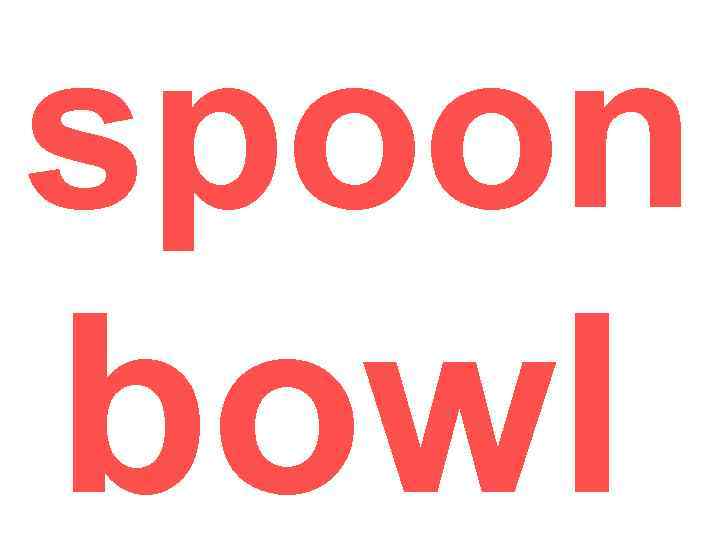 spoon bowl 