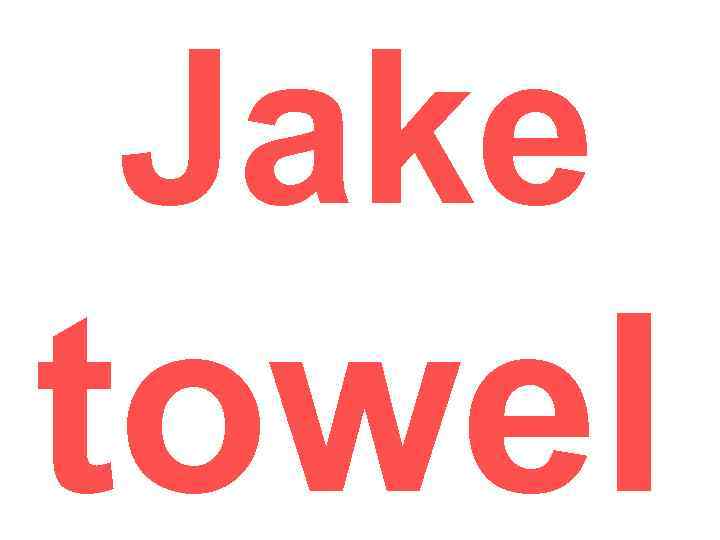 Jake towel 