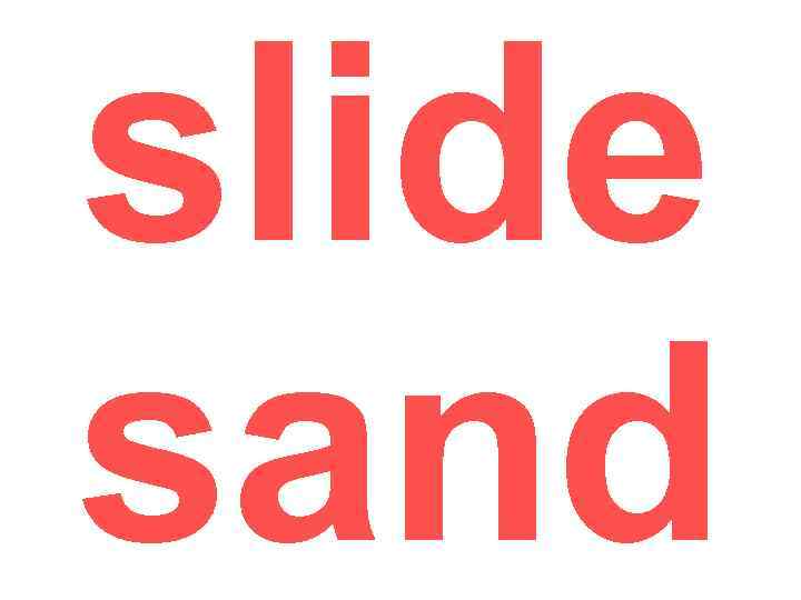 slide sand 