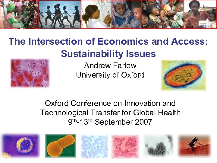The Intersection of Economics and Access: Sustainability Issues Andrew Farlow University of Oxford Conference