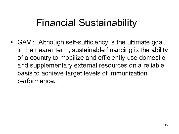 Financial Sustainability • GAVI: “Although self-sufficiency is the ultimate goal, in the nearer term,