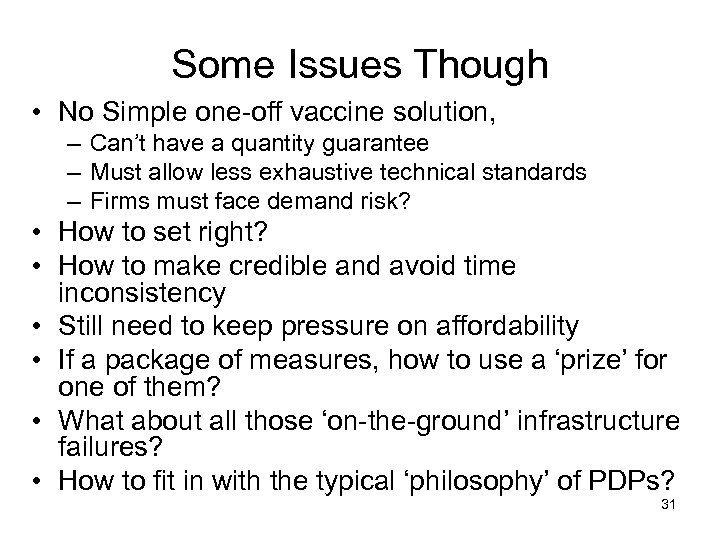 Some Issues Though • No Simple one-off vaccine solution, – Can’t have a quantity