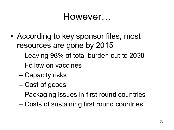 However… • According to key sponsor files, most resources are gone by 2015 –