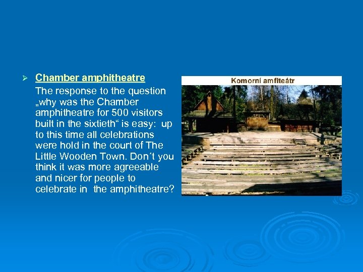 Ø Chamber amphitheatre The response to the question „why was the Chamber amphitheatre for