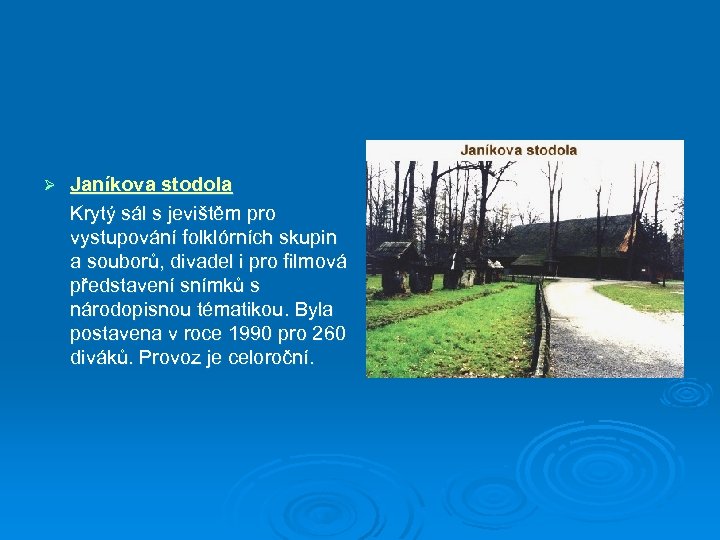 Ø Janíkova stodola Krytý sál s jevištěm pro vystupování folklórních skupin a souborů, divadel