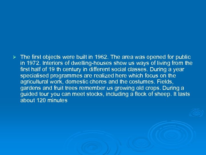 Ø The first objects were built in 1962. The area was opened for public