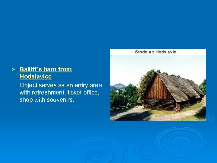 Ø Bailiff´s barn from Hodslavice Object serves as an entry area with refreshment, ticket