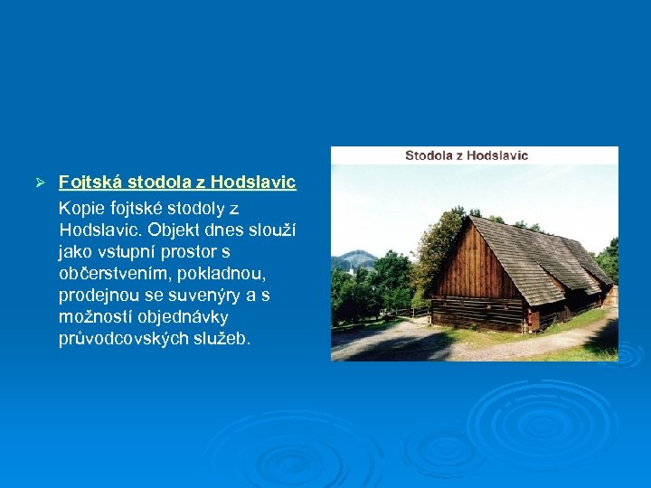 Ø Fojtská stodola z Hodslavic Kopie fojtské stodoly z Hodslavic. Objekt dnes slouží jako