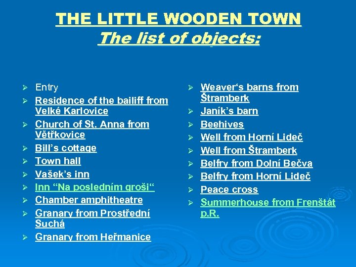 THE LITTLE WOODEN TOWN The list of objects: Ø Ø Ø Ø Ø Entry