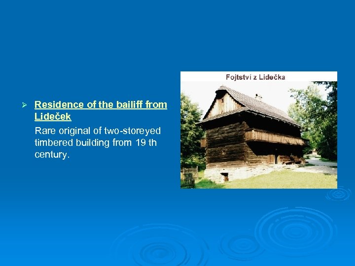 Ø Residence of the bailiff from Lideček Rare original of two-storeyed timbered building from