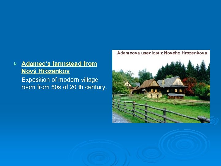 Ø Adamec’s farmstead from Nový Hrozenkov Exposition of modern village room from 50 s