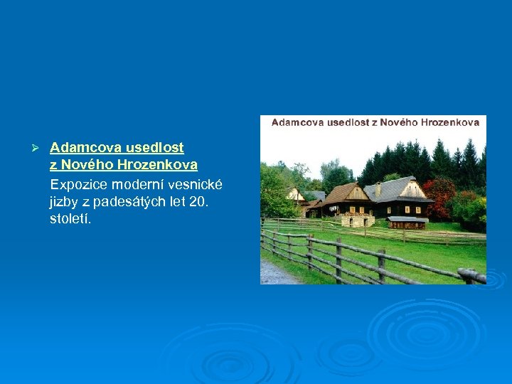 Ø Adamcova usedlost z Nového Hrozenkova Expozice moderní vesnické jizby z padesátých let 20.