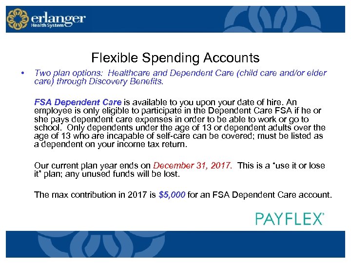 Flexible Spending Accounts • Two plan options: Healthcare and Dependent Care (child care and/or